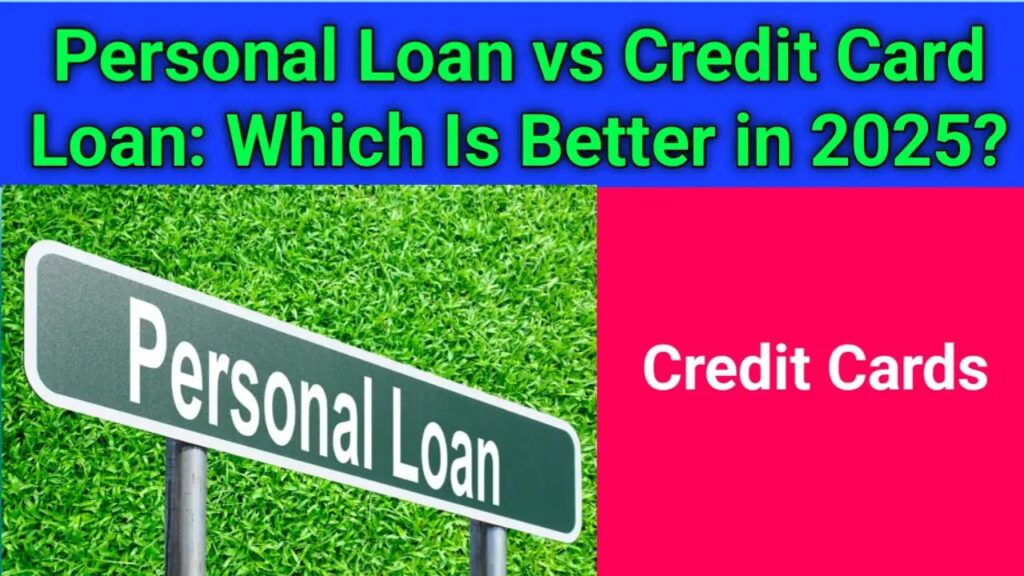 Personal Loan vs Credit Card Loan: Which Is Better in 2025?, loan, best bank, investment ideas, personal loan,