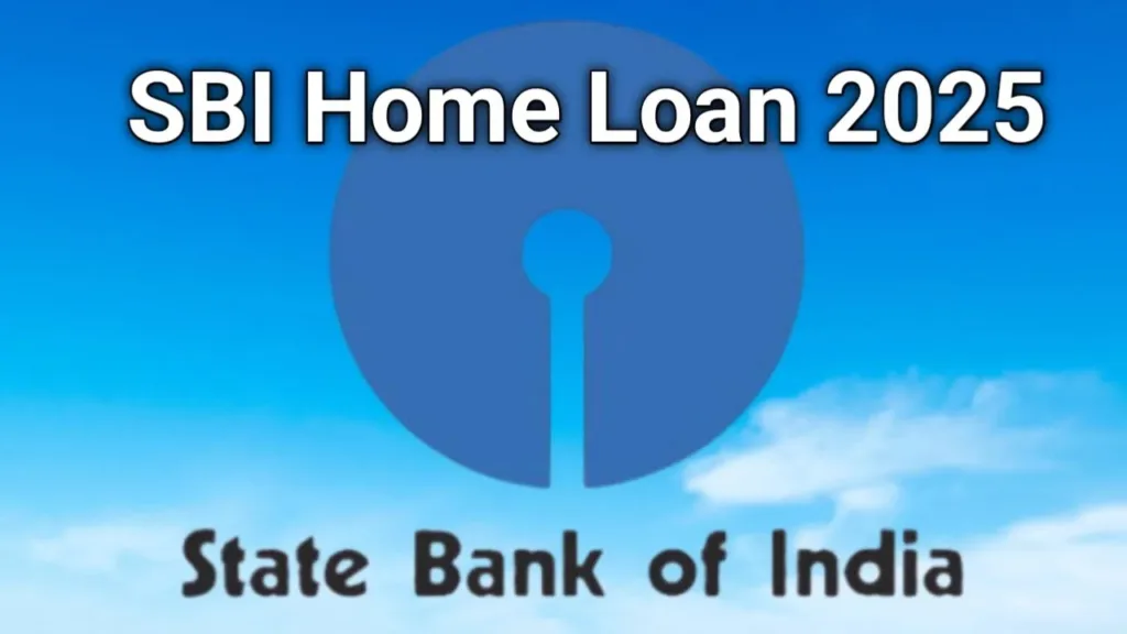 SBI Home Loan 2025,State Bank of India Home Loan, Home Loan, Loan Scheme,SBI,