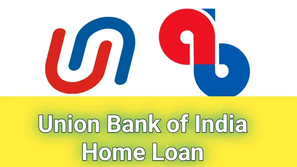 Union Bank of India Home Loan – Comprehensive, home loan, loan,