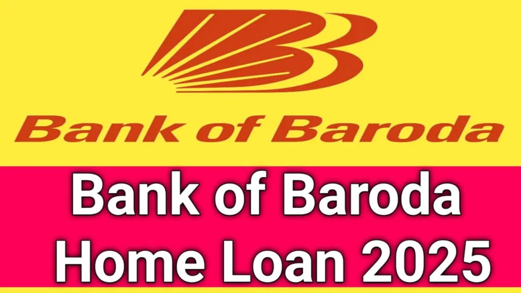 Bank of Baroda Home Loan 2025: Your Ultimate Guide to Affordable Homeownership, Home loan, loan,